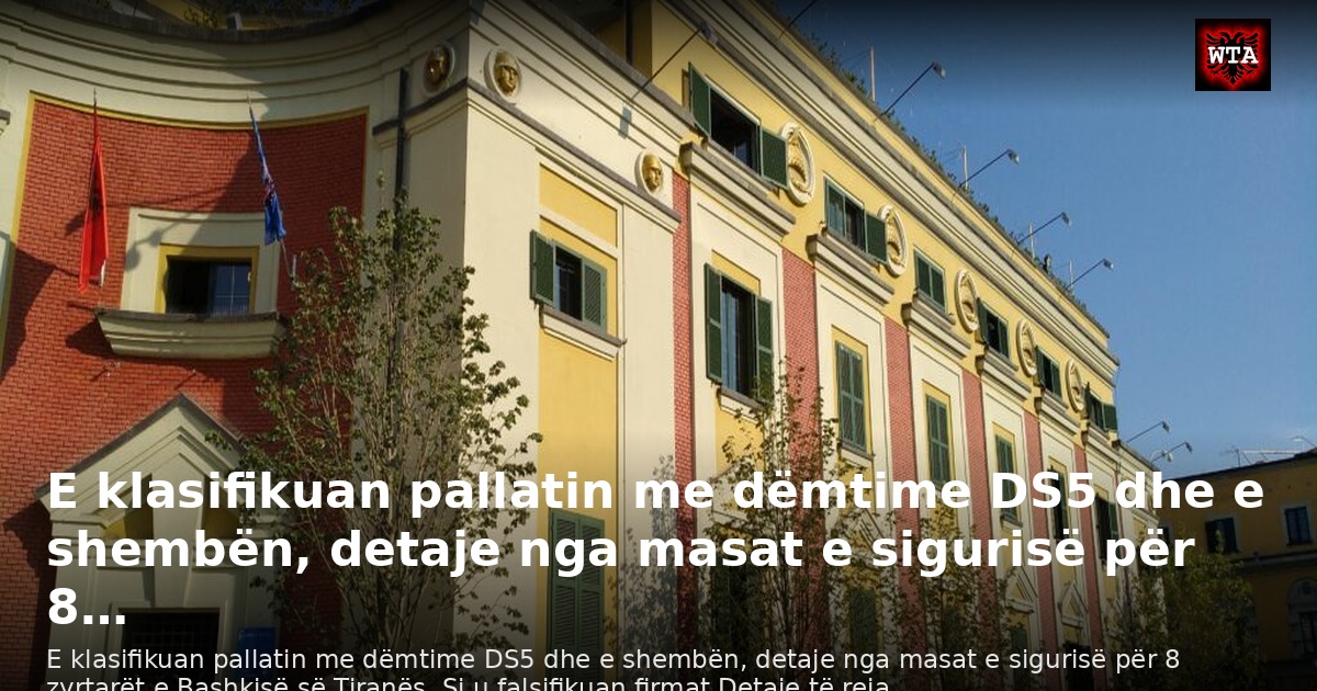E klasifikuan pallatin me dëmtime DS5 dhe e shembën, detaje nga masat e sigurisë për 8…