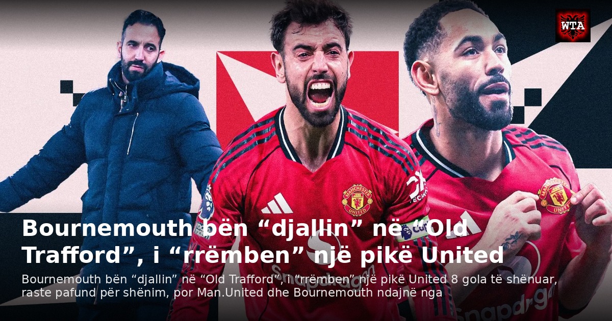 Bournemouth bën “djallin” në “Old Trafford”, i “rrëmben” një pikë United