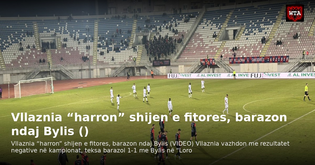 Vllaznia “harron” shijen e fitores, barazon ndaj Bylis ()