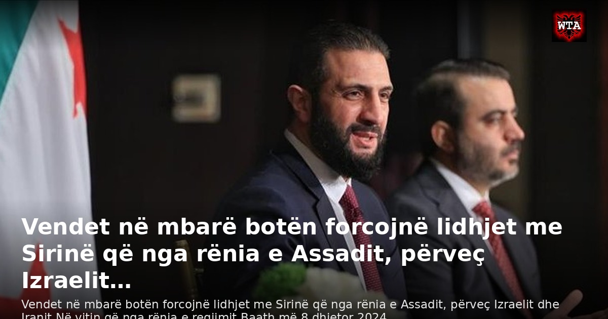 Vendet në mbarë botën forcojnë lidhjet me Sirinë që nga rënia e Assadit, përveç Izraelit…