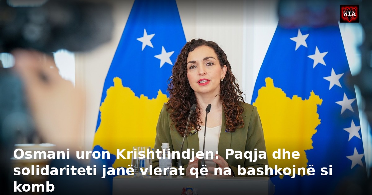 Osmani uron Krishtlindjen: Paqja dhe solidariteti janë vlerat që na bashkojnë si komb