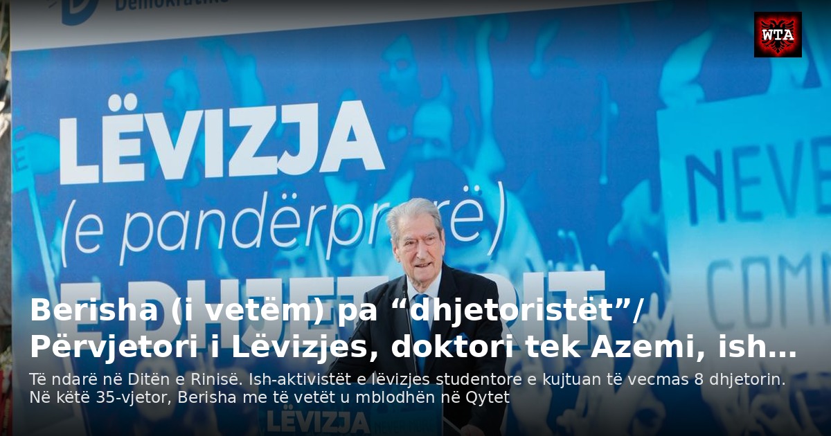 Berisha (i vetëm) pa “dhjetoristët”/ Përvjetori i Lëvizjes, doktori tek Azemi, ish…