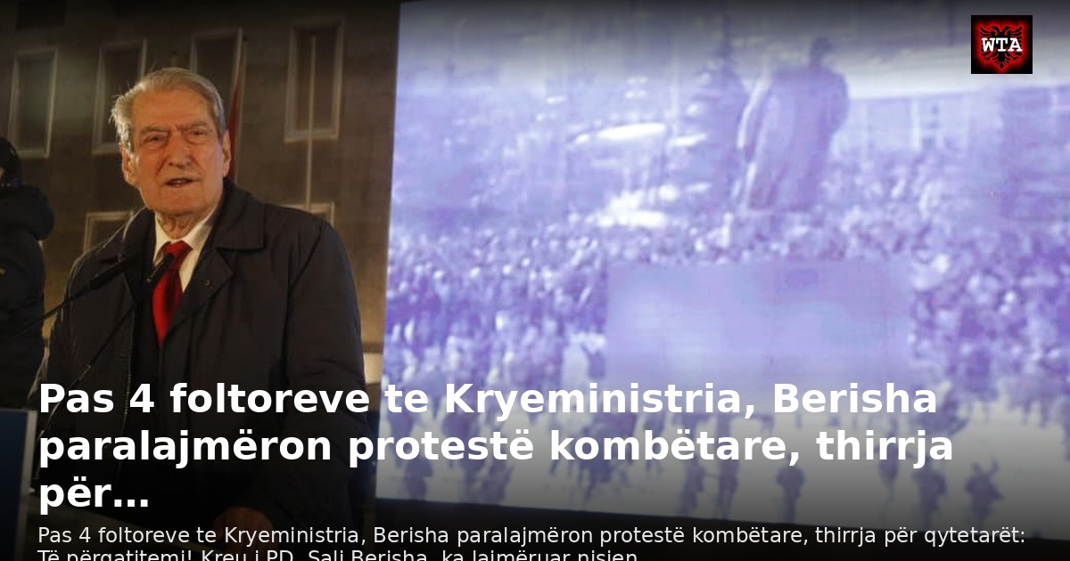 Pas 4 foltoreve te Kryeministria, Berisha paralajmëron protestë kombëtare, thirrja për…