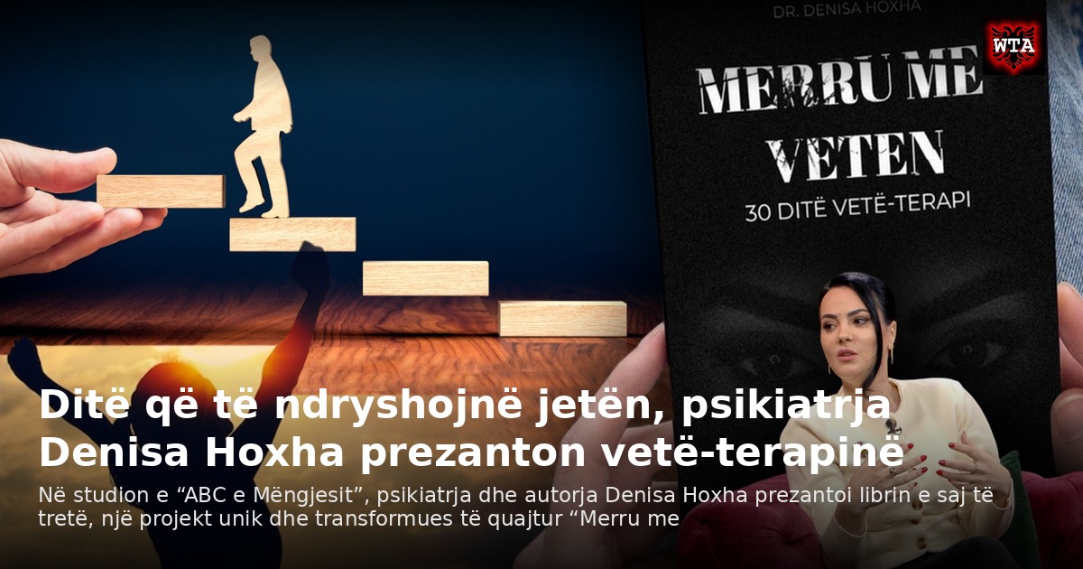 Ditë që të ndryshojnë jetën, psikiatrja Denisa Hoxha prezanton vetë-terapinë