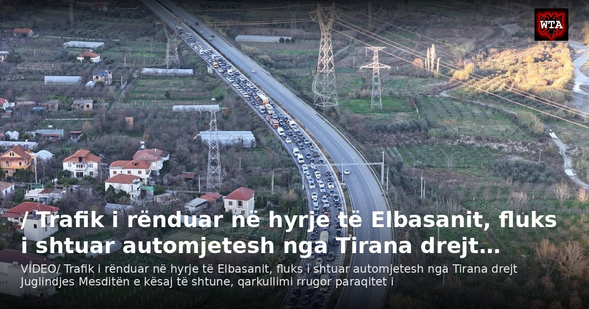/ Trafik i rënduar në hyrje të Elbasanit, fluks i shtuar automjetesh nga Tirana drejt…