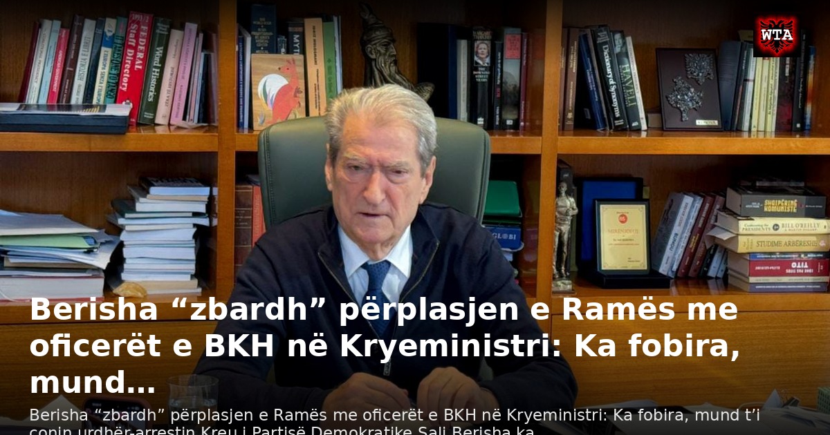 Berisha “zbardh” përplasjen e Ramës me oficerët e BKH në Kryeministri: Ka fobira, mund…