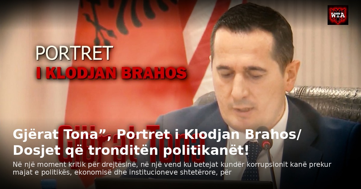 Gjërat Tona”, Portret i Klodjan Brahos/ Dosjet që tronditën politikanët!