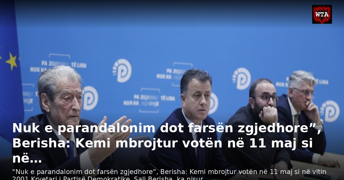 Nuk e parandalonim dot farsën zgjedhore”, Berisha: Kemi mbrojtur votën në 11 maj si në…