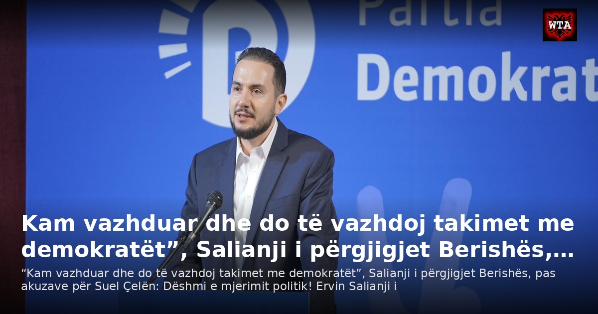 Kam vazhduar dhe do të vazhdoj takimet me demokratët”, Salianji i përgjigjet Berishës,…
