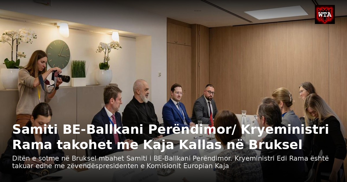 Samiti BE-Ballkani Perëndimor/ Kryeministri Rama takohet me Kaja Kallas në Bruksel