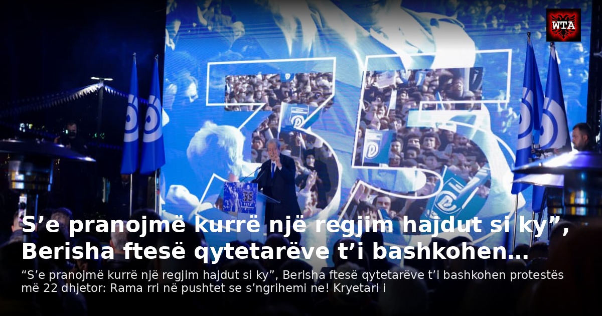 S’e pranojmë kurrë një regjim hajdut si ky”, Berisha ftesë qytetarëve t’i bashkohen…