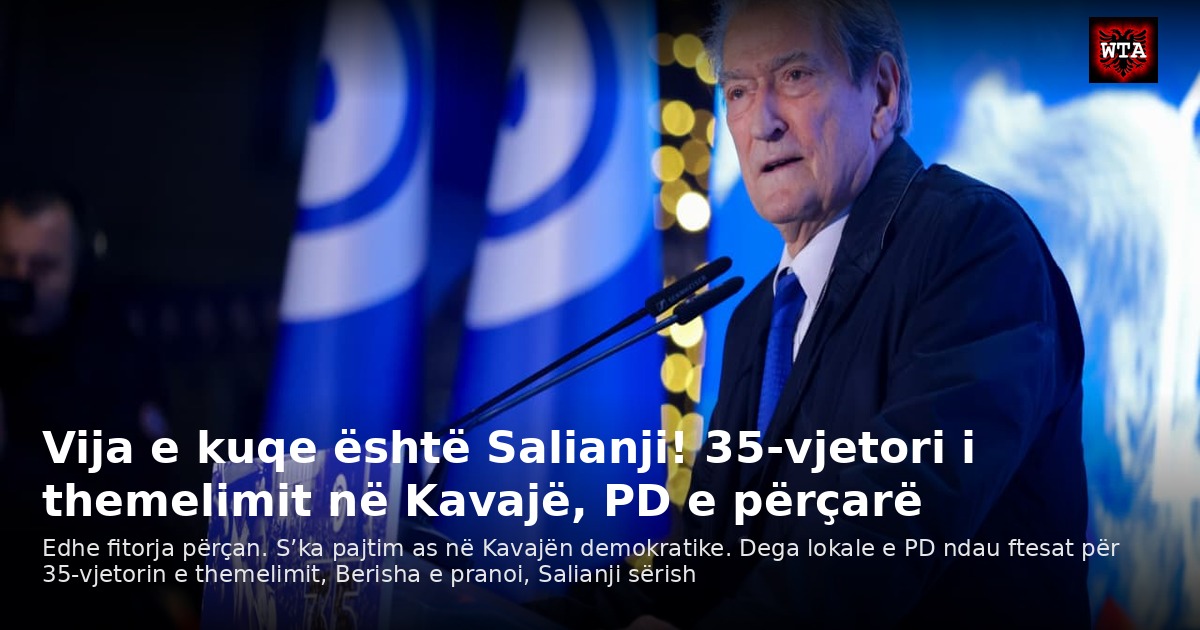 Vija e kuqe është Salianji! 35-vjetori i themelimit në Kavajë, PD e përçarë