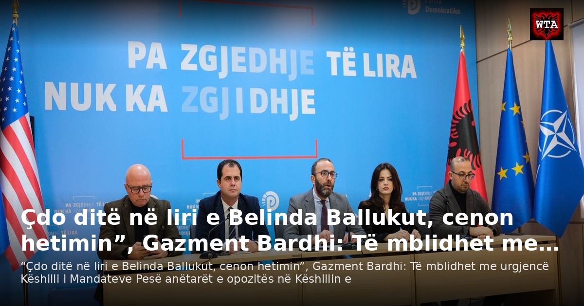 Çdo ditë në liri e Belinda Ballukut, cenon hetimin”, Gazment Bardhi: Të mblidhet me…