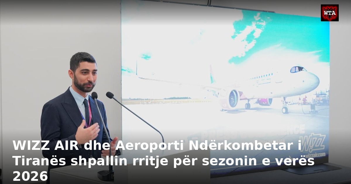 WIZZ AIR dhe Aeroporti Ndërkombetar i Tiranës shpallin rritje për sezonin e verës 2026
