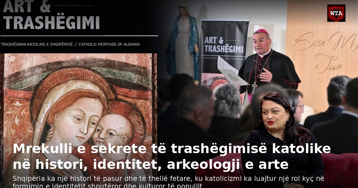 Mrekulli e sekrete të trashëgimisë katolike në histori, identitet, arkeologji e arte
