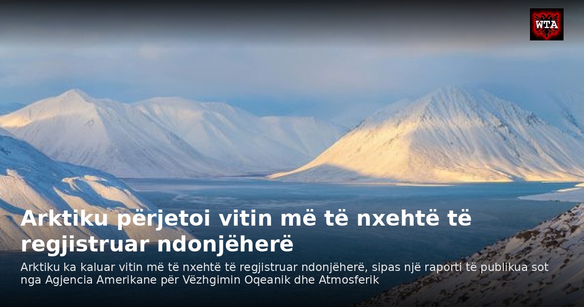 Arktiku përjetoi vitin më të nxehtë të regjistruar ndonjëherë