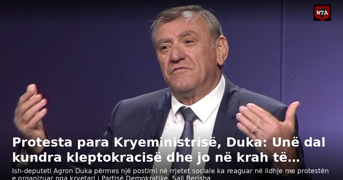 Protesta para Kryeministrisë, Duka: Unë dal kundra kleptokracisë dhe jo në krah të…