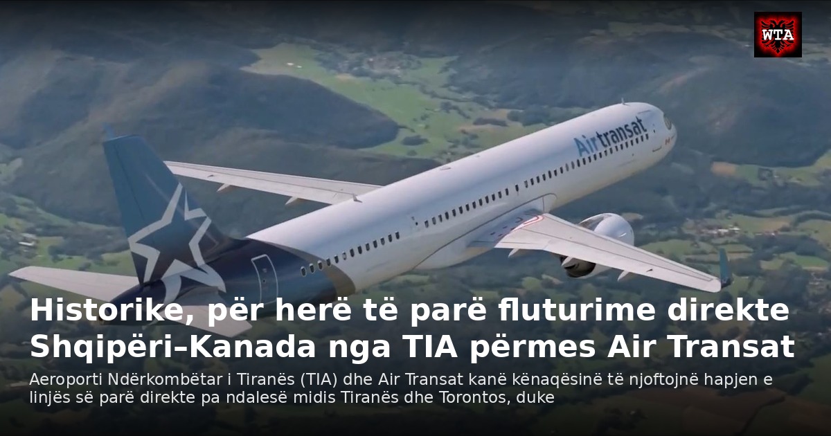 Historike, për herë të parë fluturime direkte Shqipëri–Kanada nga TIA përmes Air Transat