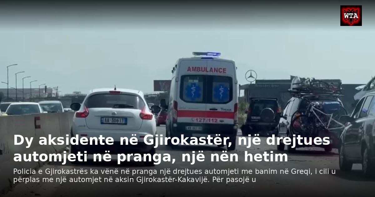 Dy aksidente në Gjirokastër, një drejtues automjeti në pranga, një nën hetim