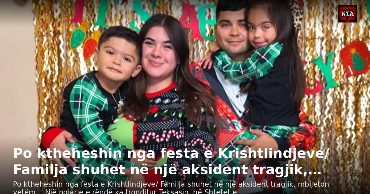 Po ktheheshin nga festa e Krishtlindjeve/ Familja shuhet në një aksident tragjik,…