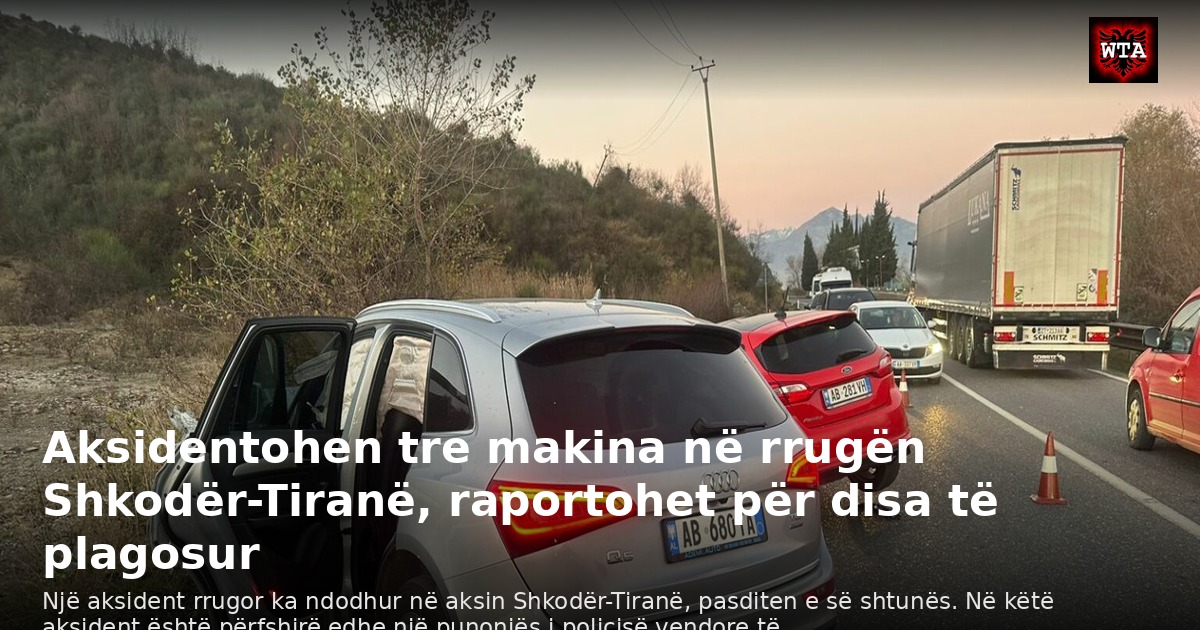 Aksidentohen tre makina në rrugën Shkodër-Tiranë, raportohet për disa të plagosur