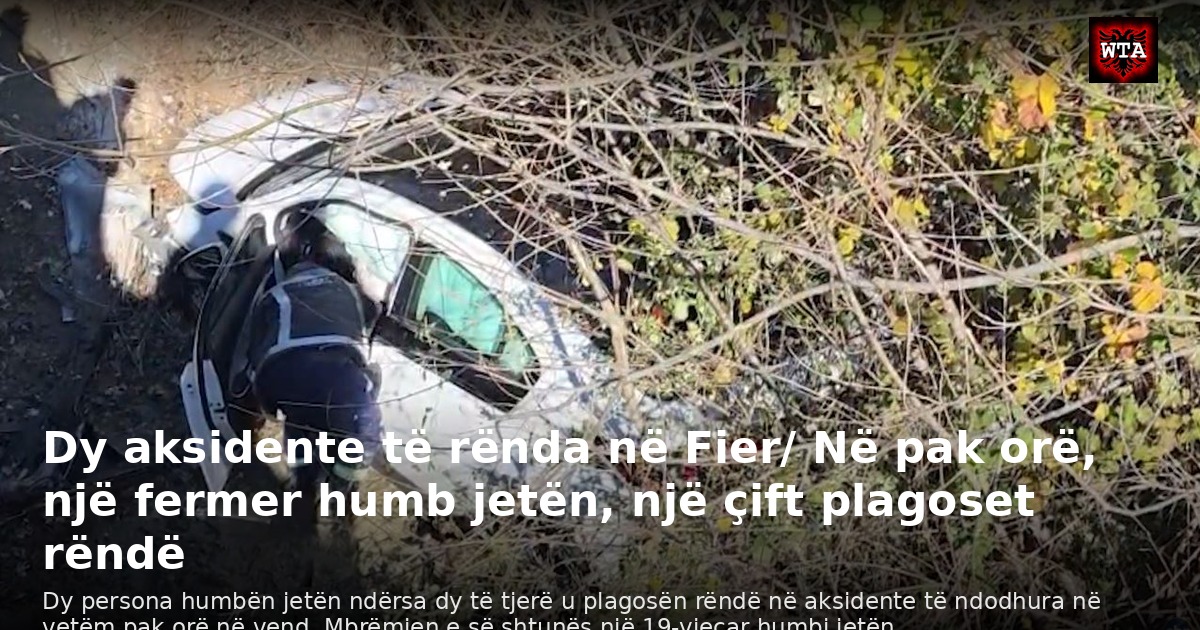 Dy aksidente të rënda në Fier/ Në pak orë, një fermer humb jetën, një çift plagoset rëndë