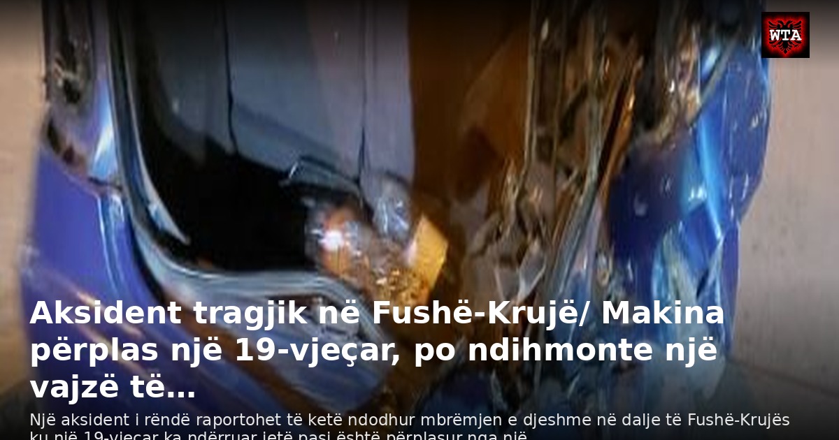 Aksident tragjik në Fushë-Krujë/ Makina përplas një 19-vjeçar, po ndihmonte një vajzë të…