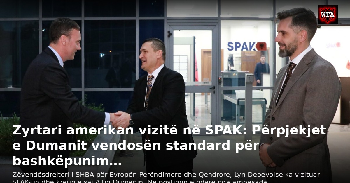 Zyrtari amerikan vizitë në SPAK: Përpjekjet e Dumanit vendosën standard për bashkëpunim…