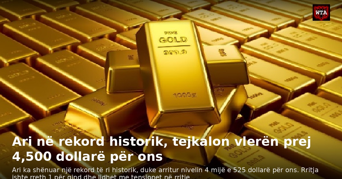 Ari në rekord historik, tejkalon vlerën prej 4,500 dollarë për ons
