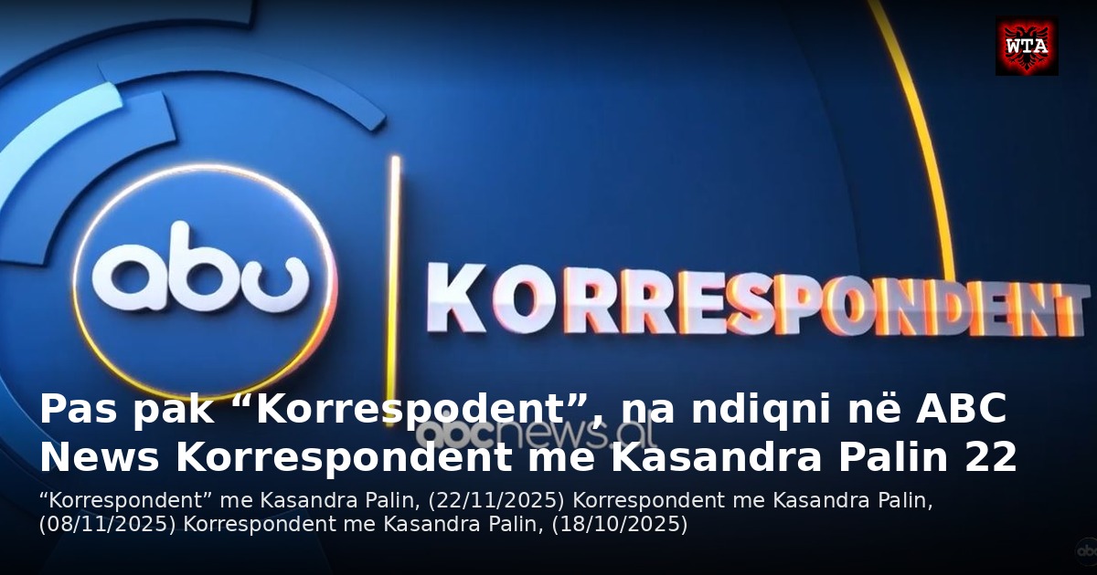 Pas pak “Korrespodent”, na ndiqni në ABC News Korrespondent me Kasandra Palin 22