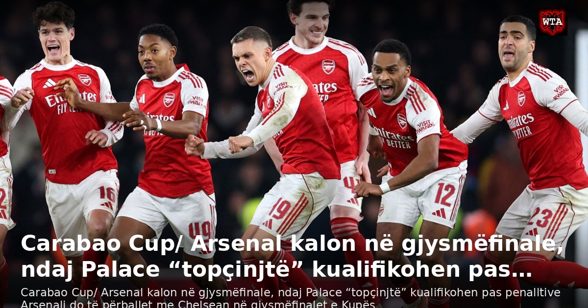 Carabao Cup/ Arsenal kalon në gjysmëfinale, ndaj Palace “topçinjtë” kualifikohen pas…
