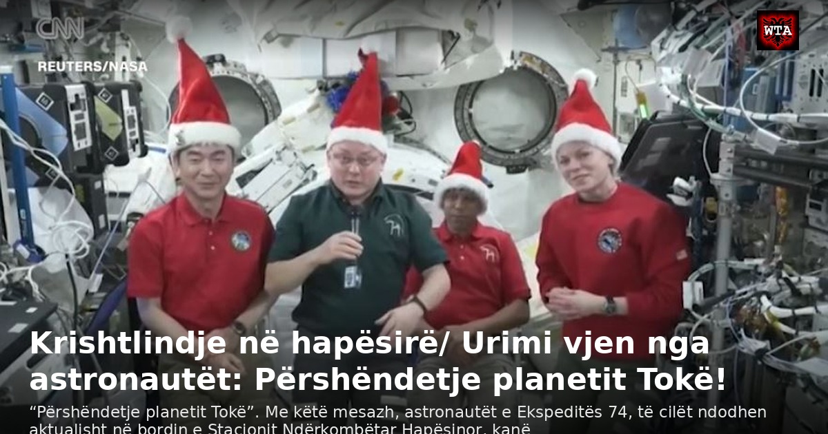 Krishtlindje në hapësirë/ Urimi vjen nga astronautët: Përshëndetje planetit Tokë!