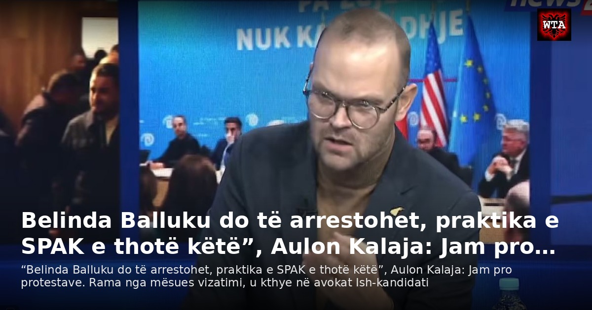 Belinda Balluku do të arrestohet, praktika e SPAK e thotë këtë”, Aulon Kalaja: Jam pro…