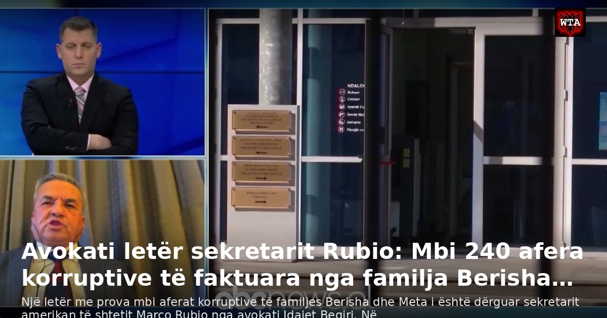 Avokati letër sekretarit Rubio: Mbi 240 afera korruptive të faktuara nga familja Berisha…
