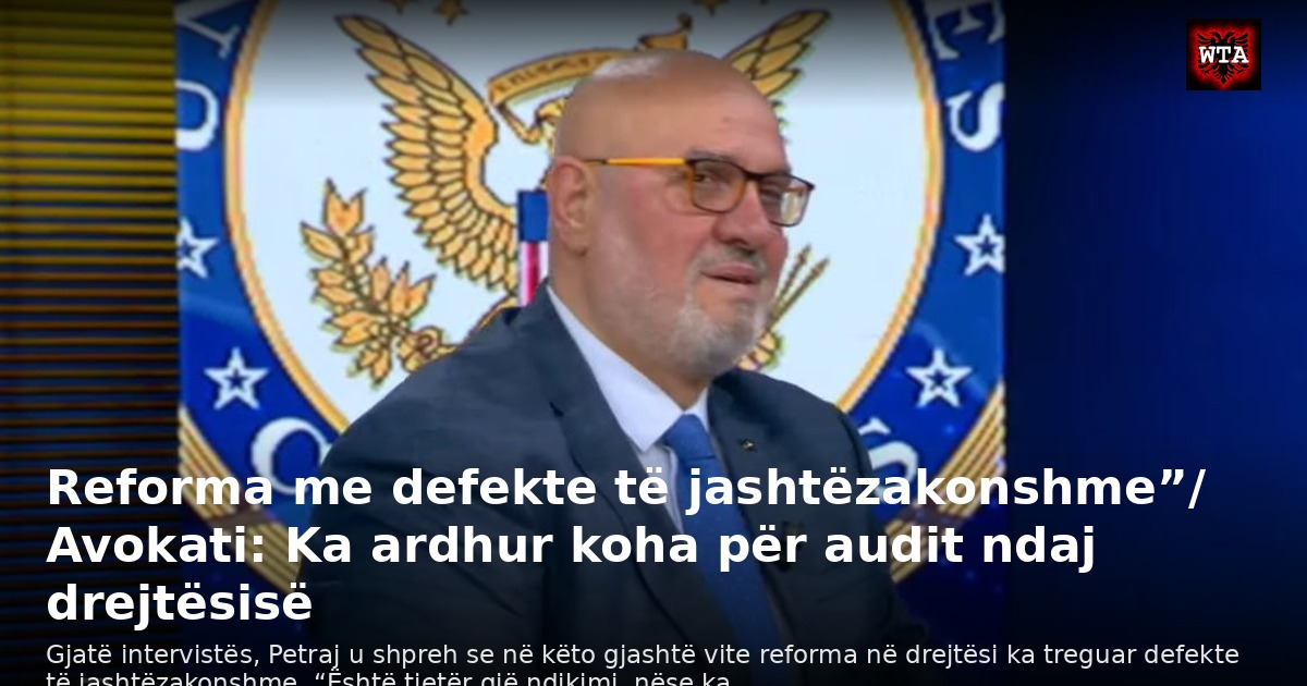 Reforma me defekte të jashtëzakonshme”/ Avokati: Ka ardhur koha për audit ndaj drejtësisë