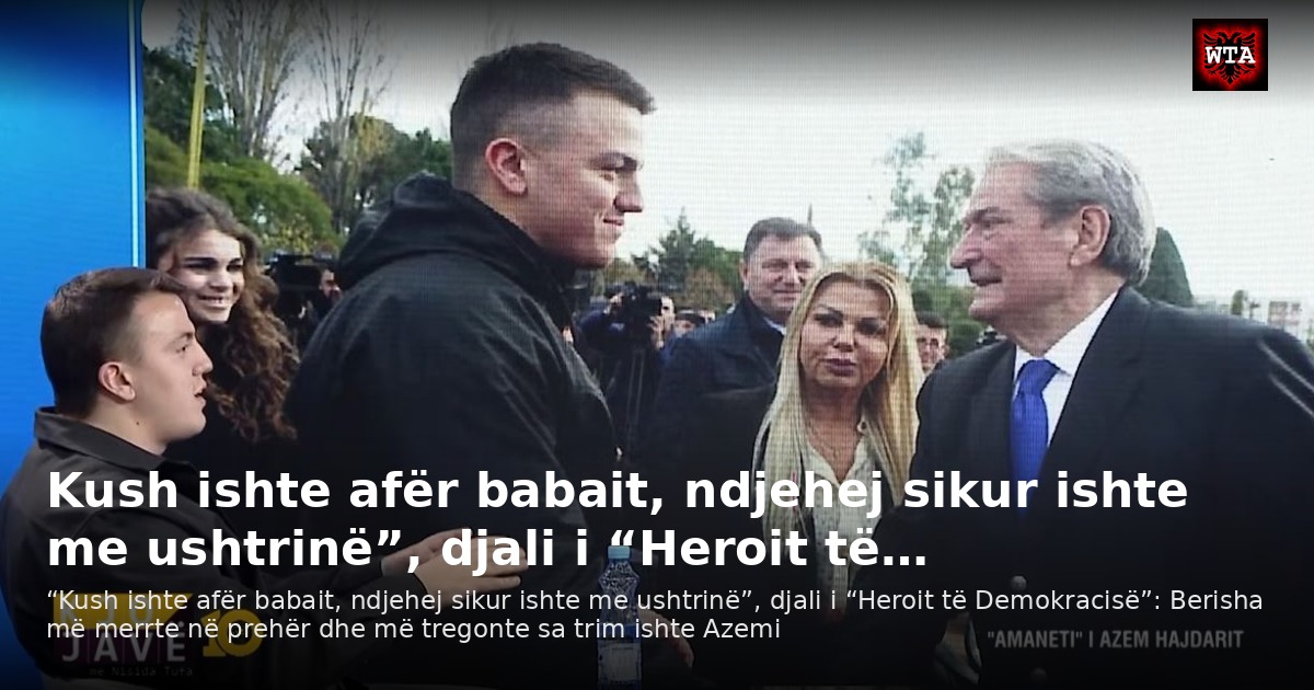 Kush ishte afër babait, ndjehej sikur ishte me ushtrinë”, djali i “Heroit të…