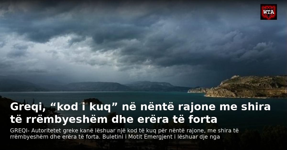 Greqi, “kod i kuq” në nëntë rajone me shira të rrëmbyeshëm dhe erëra të forta