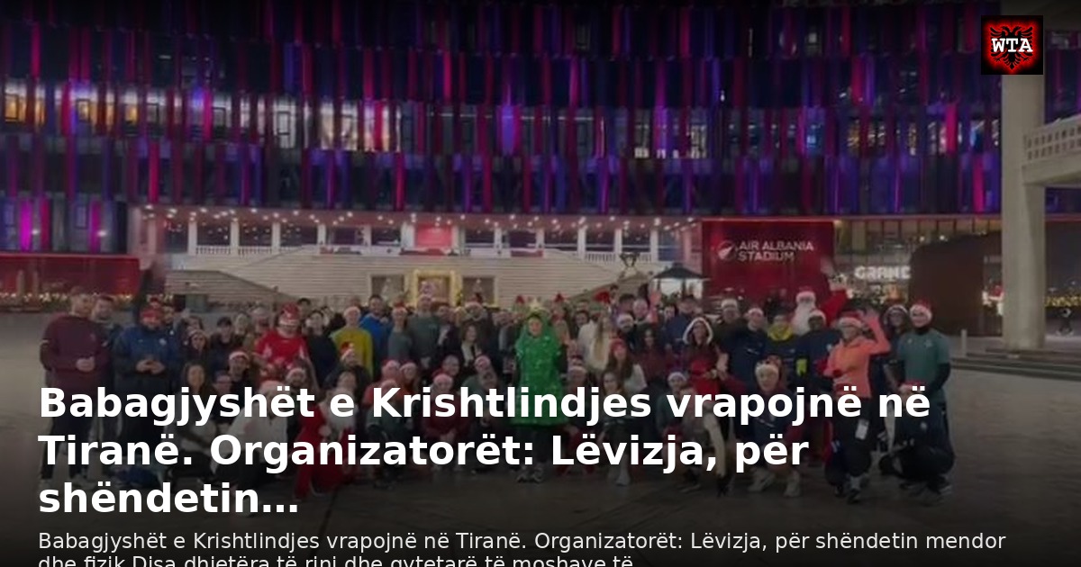 Babagjyshët e Krishtlindjes vrapojnë në Tiranë. Organizatorët: Lëvizja, për shëndetin…