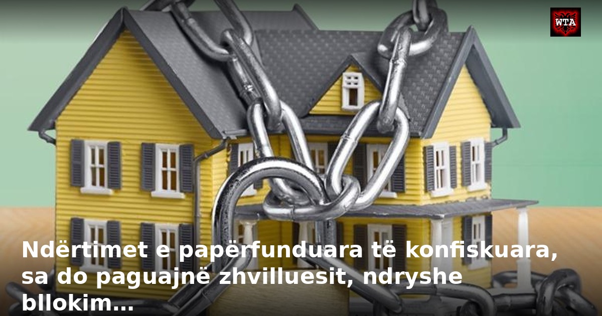 Ndërtimet e papërfunduara të konfiskuara, sa do paguajnë zhvilluesit, ndryshe bllokim…