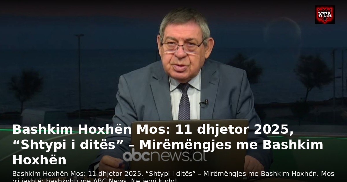 Bashkim Hoxhën Mos: 11 dhjetor 2025, “Shtypi i ditës” – Mirëmëngjes me Bashkim Hoxhën