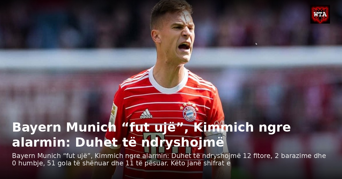 Bayern Munich “fut ujë”, Kimmich ngre alarmin: Duhet të ndryshojmë