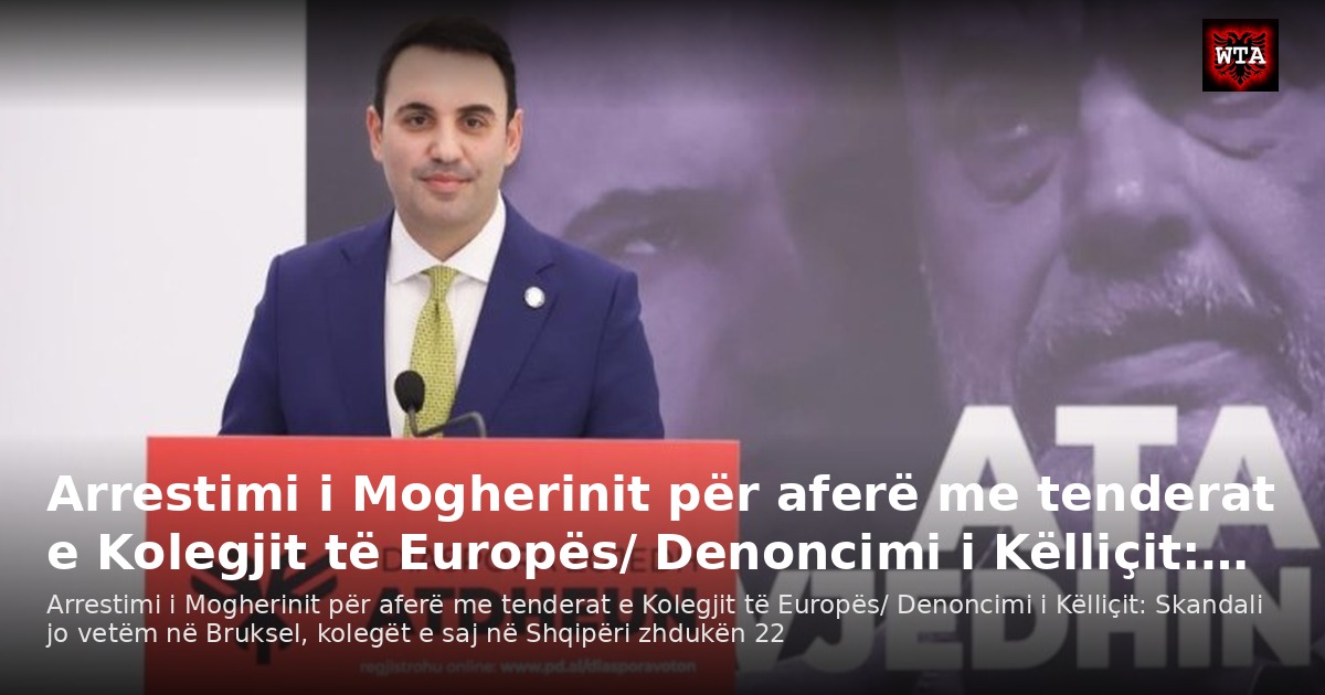 Arrestimi i Mogherinit për aferë me tenderat e Kolegjit të Europës/ Denoncimi i Këlliçit:…