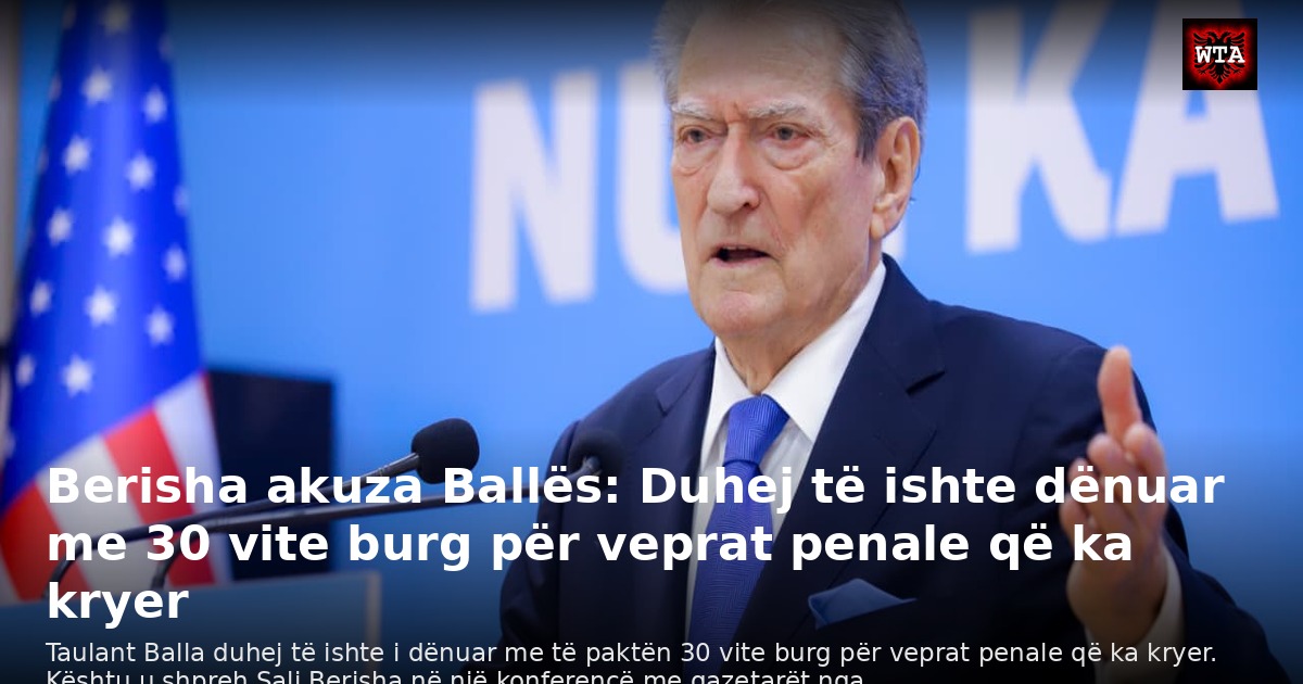 Berisha akuza Ballës: Duhej të ishte dënuar me 30 vite burg për veprat penale që ka kryer