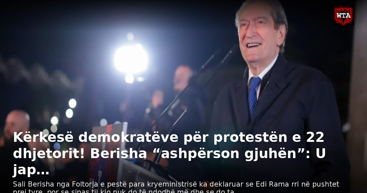 Kërkesë demokratëve për protestën e 22 dhjetorit! Berisha “ashpërson gjuhën”: U jap…