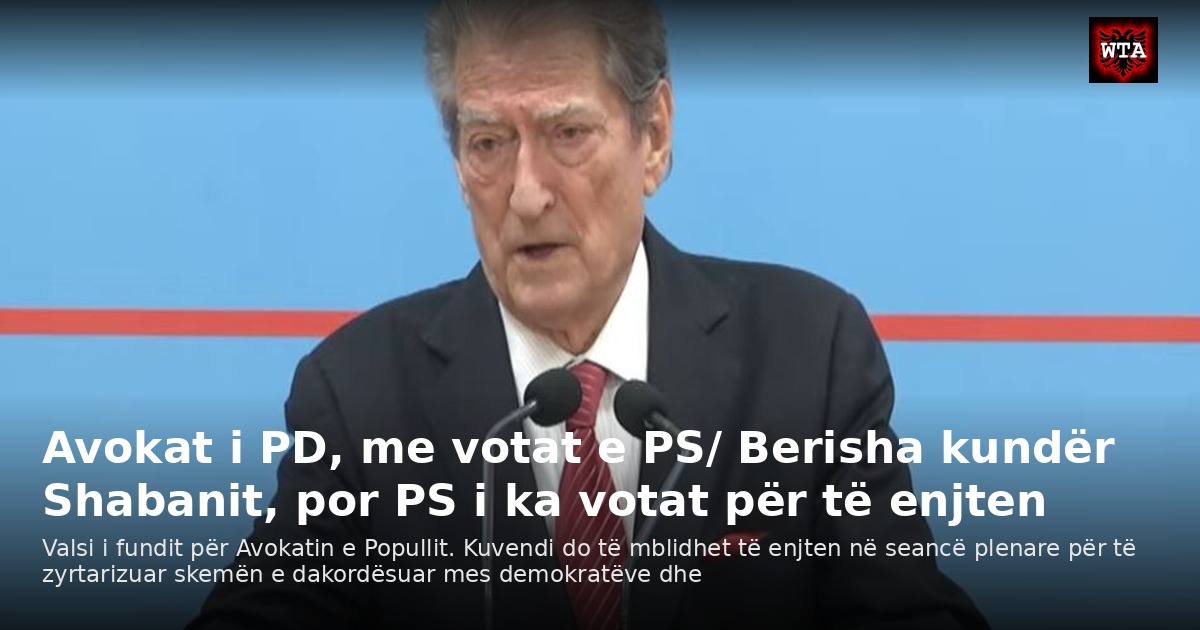 Avokat i PD, me votat e PS/ Berisha kundër Shabanit, por PS i ka votat për të enjten