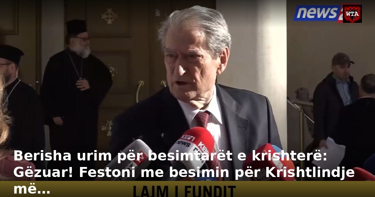 Berisha urim për besimtarët e krishterë: Gëzuar! Festoni me besimin për Krishtlindje më…