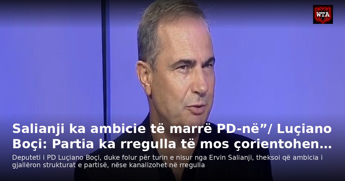Salianji ka ambicie të marrë PD-në”/ Luçiano Boçi: Partia ka rregulla të mos çorientohen…