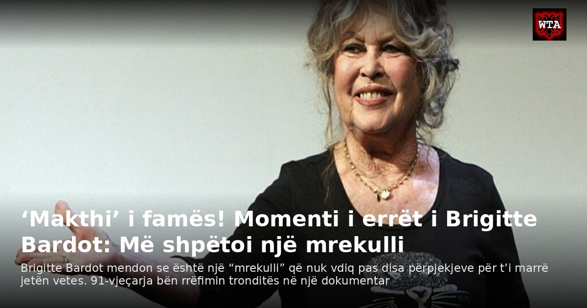 ‘Makthi’ i famës! Momenti i errët i Brigitte Bardot: Më shpëtoi një mrekulli