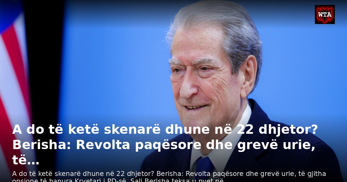 A do të ketë skenarë dhune në 22 dhjetor? Berisha: Revolta paqësore dhe grevë urie, të…