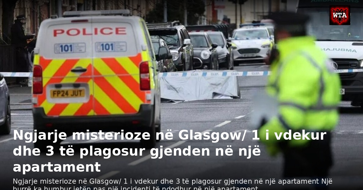 Ngjarje misterioze në Glasgow/ 1 i vdekur dhe 3 të plagosur gjenden në një apartament
